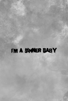 I'm A Sinner Baby: Notebook Journal Composition Blank Lined Diary Notepad 120 Pages Paperback Grey Texture Sinner 1671348672 Book Cover