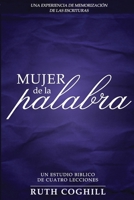 MUJER DE LA PALABRA: UNA EXPERIENCIA DE MEMORIZACIÓN DE LAS ESCRITURAS (Spanish Edition) 1068800216 Book Cover