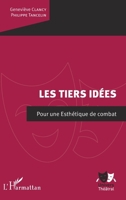 Les Tiers idées: Pour une esthétique de combat (Univers Théâtral) (French Edition) 2343186316 Book Cover