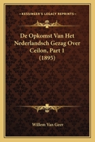 De Opkomst Van Het Nederlandsch Gezag Over Ceilon, Part 1 (1895) 1120469821 Book Cover