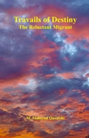 Travails of Destiny: The Reluctant Migrant B0CF4CW539 Book Cover