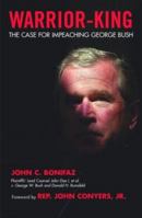 Warrior King: The Case for Impeaching George Bush 1560256060 Book Cover