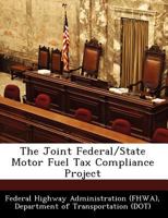 The Joint Federal/State Motor Fuel Tax Compliance Project 1249164567 Book Cover