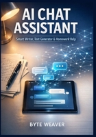 AI Chat Assistant Smart Writer, Text Generator & Homework Help B0GYLDYKMM Book Cover