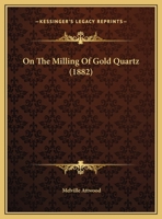On The Milling Of Gold Quartz 1019898917 Book Cover