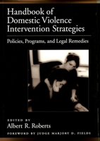 Handbook of Domestic Violence Intervention Strategies: Policies, Programs, and Legal Remedies 0195151704 Book Cover