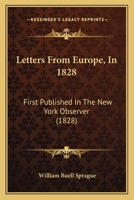 Letters From Europe, In 1828: First Published In The New York Observer 1104140950 Book Cover