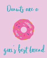 Donuts Are A Girl's Best Friend 1723819611 Book Cover