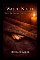 Watch Night: What We Carried Through Midnight 1105793753 Book Cover