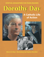 Dorothy Day: A Catholic Life of Action (Spiritual Biographies for Young Readers) 1594730113 Book Cover