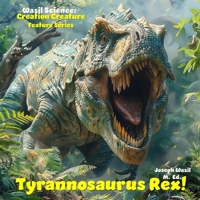 Wasil Science: Creation Creature Features Tyrannosaurus Rex! B0C1JB5HRS Book Cover