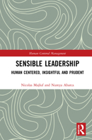 Sensible Leadership: Human Centered, Insightful and Prudent 0367550725 Book Cover