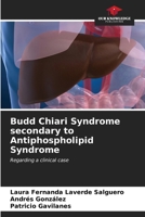 Budd Chiari Syndrome secondary to Antiphospholipid Syndrome 6206656683 Book Cover