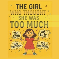 the girl who thought she was too much (Toty & Dida magical life lessons and stories) B0F8VKG8C6 Book Cover