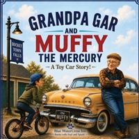Grandpa Gar and Muffy the Mercury B0H5ZPX8H7 Book Cover