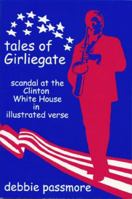 Tales of Girliegate. Scandal at the Clinton White House in Illustrated Verse. 1883707390 Book Cover