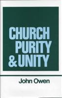 Church Purity and Unity (Works of John Owen, Volume 15) 0851511309 Book Cover