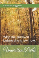 Unwritten Paths: Why she survived before she knew how. B0GXBQTW8J Book Cover