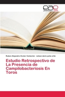 Estudio Retrospectivo de La Presencia de Campilobacteriosis En Toros 6202114525 Book Cover