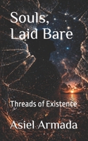 Souls, Laid Bare: Threads of Existence B0GXV1XFB8 Book Cover