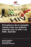 Prévalence de la maladie rénale chez les enfants infectés par le VIH-1 au KNH, Nairobi (French Edition) 6208564867 Book Cover