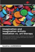Imagination and imagination Artistic mediation vs. art therapy 6206125327 Book Cover