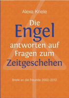 Die Engel antworten auf Fragen zum Zeitgeschehen: Briefe an die Freunde (2002-2012) 3848239396 Book Cover