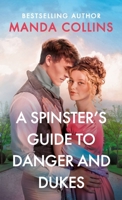 A Spinster's Guide to Danger and Dukes 1538725576 Book Cover