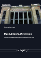 Musik. Bildung. Distinktion.: Symbolische Kampfe Im Kulturellen Feld Der Ddr 3832546545 Book Cover