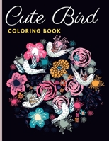 Cute Bird coloring book: Fun and easy Educational Bird Coloring Page, Interesting Bird coloring book. B08TTGWTYR Book Cover