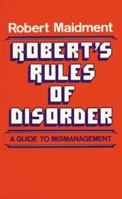 Robert's Rules of Disorder: A Guide to Mismanagement 0882891111 Book Cover