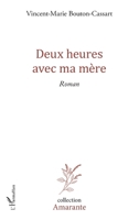 Deux heures avec ma mère: Roman (Amarante) (French Edition) 2343116059 Book Cover