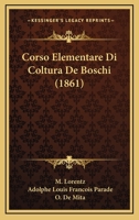 Corso Elementare Di Coltura De Boschi (1861) 116104163X Book Cover