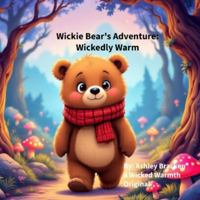Wickie Bear's Adventure: Wickedly Warm B0G52C1LDH Book Cover