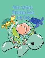 Cute Turtle Coloring Book for Kids: Beautiful Coloring and Activity Pages with Cute Turtles and More! for Kids, Toddlers and Preschoolers. Children Activity Book for Girls & Boys 0245972463 Book Cover