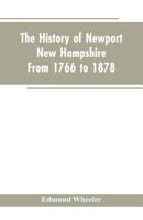 The History of Newport, New Hampshire, From 1766 to 1878 1017111707 Book Cover