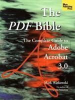 The Pdf Bible: The Complete Guide to Adobe Acrobat 3.0 0941845230 Book Cover