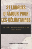 31 LANGUES D'AMOUR POUR LES CÉLIBATAIRES: Un guide complet et simple pour un amour durable (French Edition) B0CQGH1DSV Book Cover