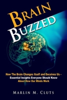 Brain Buzzed: 39 Fascinating, Surprising, Useful Discoveries From Science About How Our Minds Work 0578757249 Book Cover