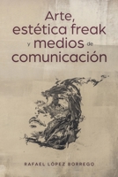 Arte, est�tica freak y medios de comunicaci�n 1080269282 Book Cover