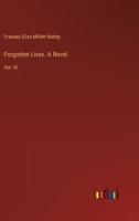 Forgotten Lives. A Novel: Vol. III 3385380073 Book Cover