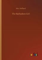 The Barbadoes Girl: A Tale 1421896648 Book Cover