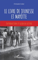 Le livre de jeunesse et Mayotte: Introduction et guide de lecture (French Edition) 2343220255 Book Cover