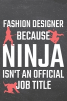 Fashion Designer because Ninja isn't an official Job Title: Fashion Designer Dot Grid Notebook, Planner or Journal 110 Dotted Pages Office Equipment, Supplies Funny Fashion Designer Gift Idea for Chri 1671378547 Book Cover