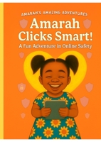 Amarah's Amazing Adventures Amarah's Smart Clicks B0FLFB9NS9 Book Cover