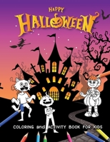 HAPPY HALLOWEEN: HALLOWEEN COLORING and ACTIVITY BOOK for Kids Ages 8-12 B09CRNHT5H Book Cover