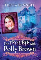 The Trouble With Polly Brown 1616386002 Book Cover
