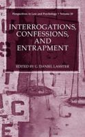 Interrogations, Confessions, and Entrapment ( perspectives in Law and Psychology Series), Vol. 20 0306484706 Book Cover