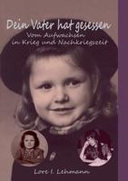Dein Vater hat gesessen: Vom Aufwachsen in Krieg und Nachkriegszeit 3746006481 Book Cover