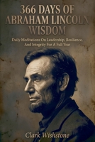 366 Days Of Abraham Lincoln Wisdom: Daily Meditations On Leadership, Resilience, And Integrity For A Full Year B0GX7BM35T Book Cover